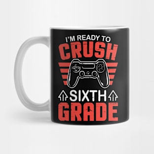 Gamer Student Back To School I'm Ready To Crush Sixth Grade Mug